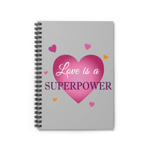 Spiral Notebook - Ruled Line with "love is a Superpower" Message front 3