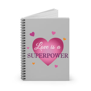 Spiral Notebook - Ruled Line with "love is a Superpower" Message front 2