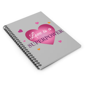 Spiral Notebook - Ruled Line with "love is a Superpower" Message front