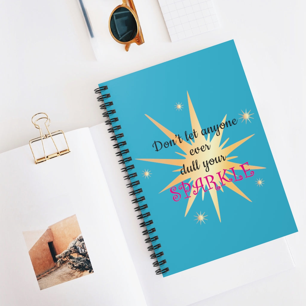 Spiral Notebook - Ruled Line With "Don't Let Anyone Ever Dull Your Sparkle" Message front view
