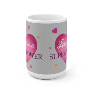 Mug With "Love is a Superpower" Message 15 Oz