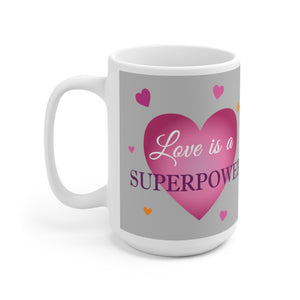 Mug With "Love is a Superpower" Message 15 Oz